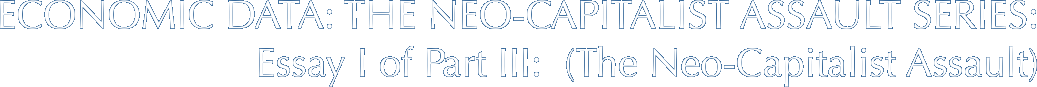 ECONOMIC DATA: THE NEO-CAPITALIST ASSAULT